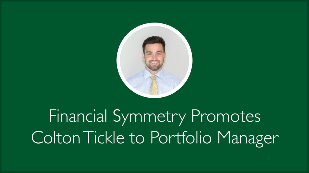 Financial Symmetry Promotes Colton Tickle to Portfolio Manager-Financial Symmetry, Inc.