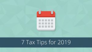 7 Tax Tips for 2019