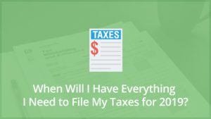 When fill I have Everything I Need to File My Taxes for 2019?