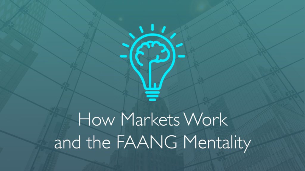 How Markets Work and the FAANG Mentality-Financial Symmetry, Inc.