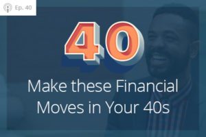 Make These Financial Moves in Your 40s