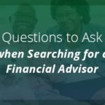 Questions to Ask When Searching for a Financial Advisor