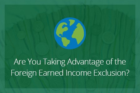 Are You Taking Advantage of the Foreign Earned Income Exclusion?-Financial Symmetry, Inc.